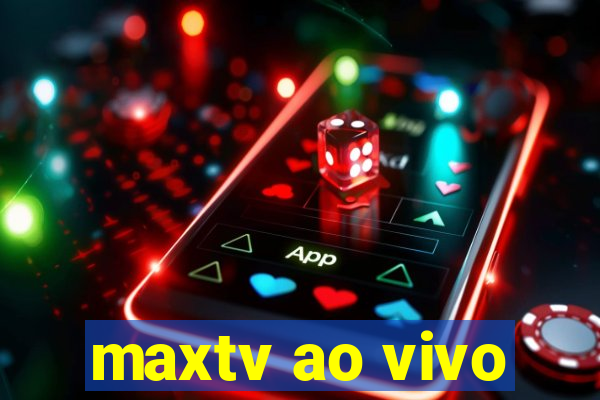 maxtv ao vivo